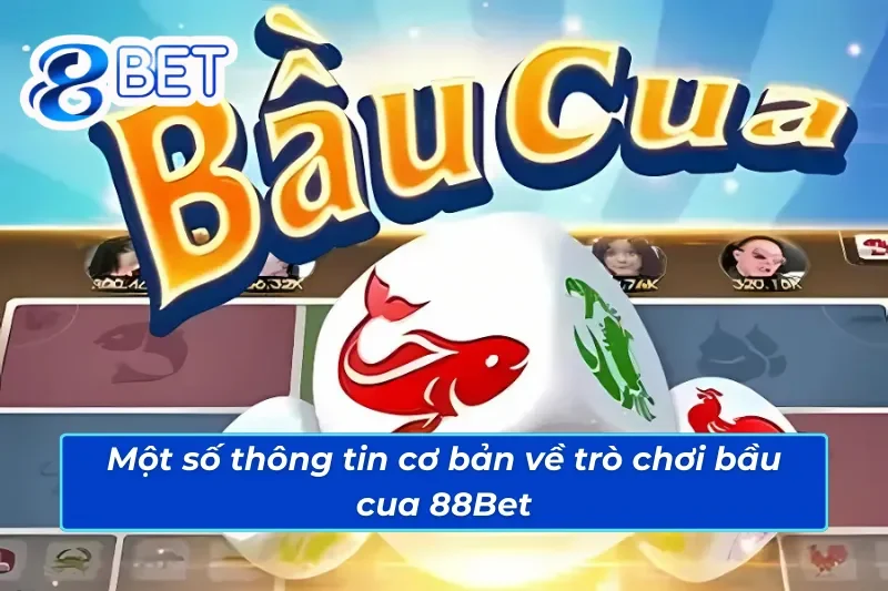 Bầu Cua 88Bet - Trải Nghiệm Giải Trí Trực Tuyến Đỉnh Cao 2 Giới thiệu trò chơi bầu cua 88Bet