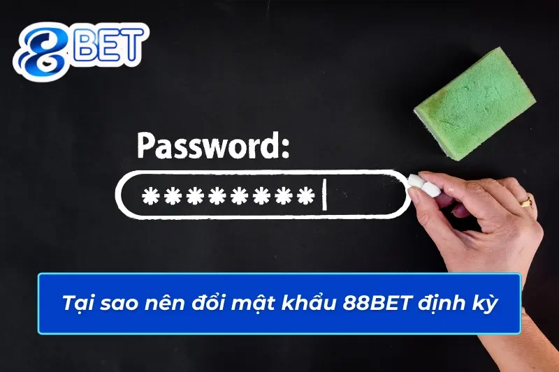 Hướng Dẫn Cách Đổi Mật Khẩu 88BET Chi Tiết Từ A-Z 3 Đổi mật khẩu 88BET định kỳ là điều cần thiết