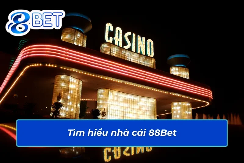 Giới Thiệu 88BET - Nhà Cái Cá Cược Uy Tín Hàng Đầu 2025 1 Tìm hiểu nhà cái 88Bet