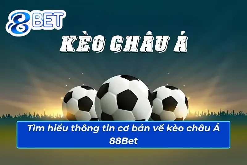 Đặc điểm riêng biệt của kèo châu Á 88Bet