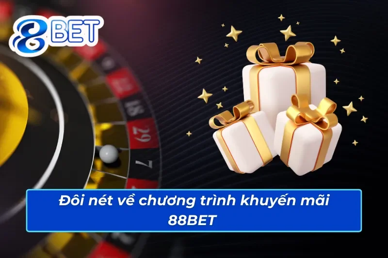 Khuyến Mãi 88BET Ngập Tràn - Nhận Thưởng Liền Tay 2 Sơ lược về ưu đãi độc quyền 88BET