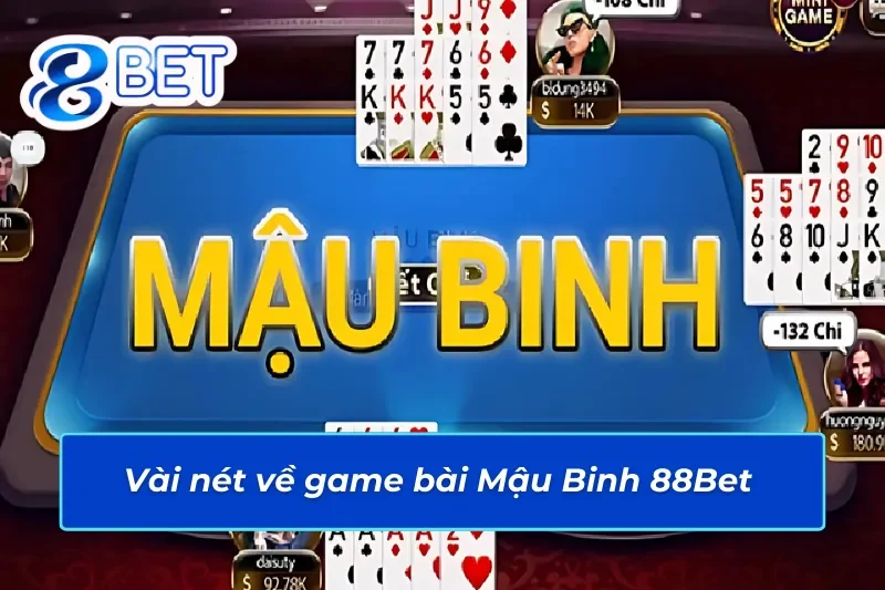 Chinh Phục Game Bài Mậu Binh 88Bet Nhận Thưởng Vàng Tay 2 Tổng quan game Mậu Binh 88Bet