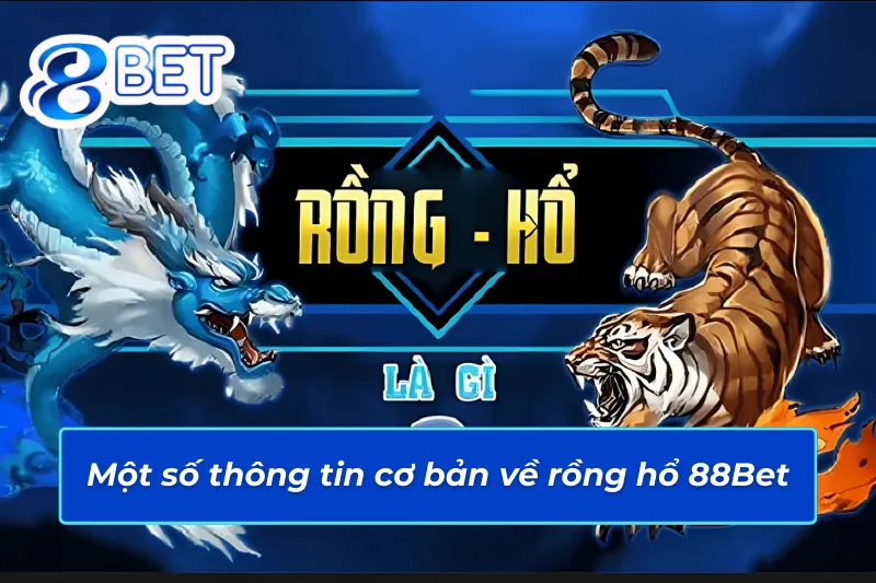 Rồng Hổ 88Bet - Trải Nghiệm Giải Trí Với Lợi Nhuận Khủng 2 Giới thiệu game bài rồng hổ 88Bet