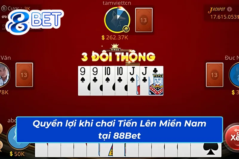 Tiến Lên Miền Nam 88Bet: Cơ Hội Lớn Để Bạc Thủ Chinh Phục 6 Quyền lợi đặc biệt khi trải nghiệm Tiến Lên Miền Nam 88Bet