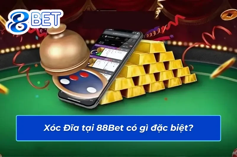 Xóc Đĩa 88Bet - Loại Hình Hấp Dẫn Mọi Người Tham Gia 3 Xóc Đĩa 88Bet có gì đặc biệt?